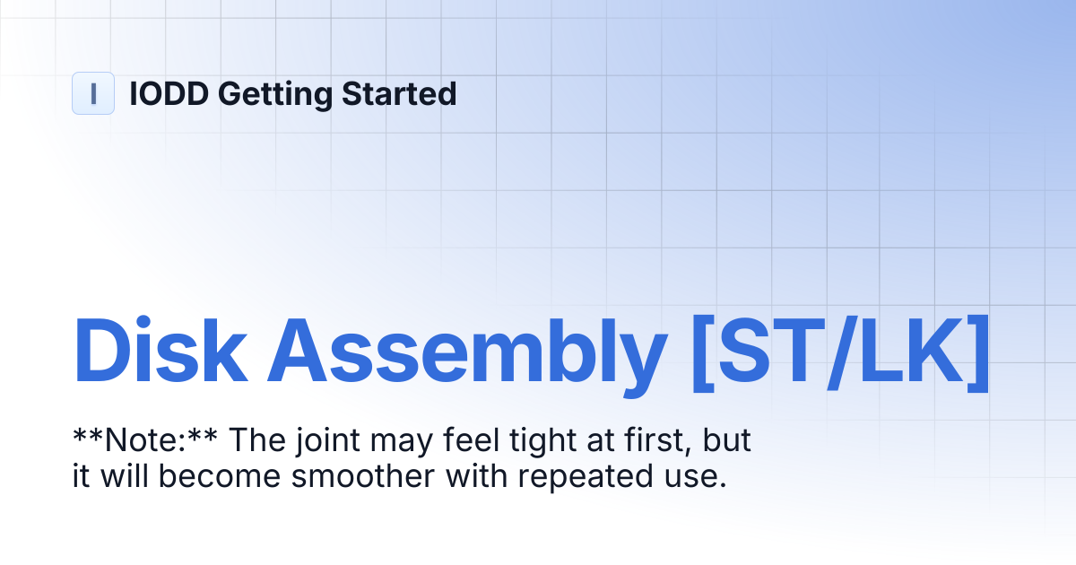 Disk Assembly [ST/LK] | IODD Getting Started